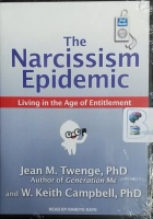 The Narcissism Epidemic - Living in the Age of Entitlement written by Jean M. Twenge PhD and W.Keith Campbell PhD performed by Randye Kaye on MP3 CD (Unabridged)